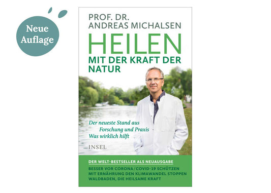 Prof. Dr. Andreas Michalsen: Heilen mit der Kraft der Natur – Erweiterte Neuausgabe